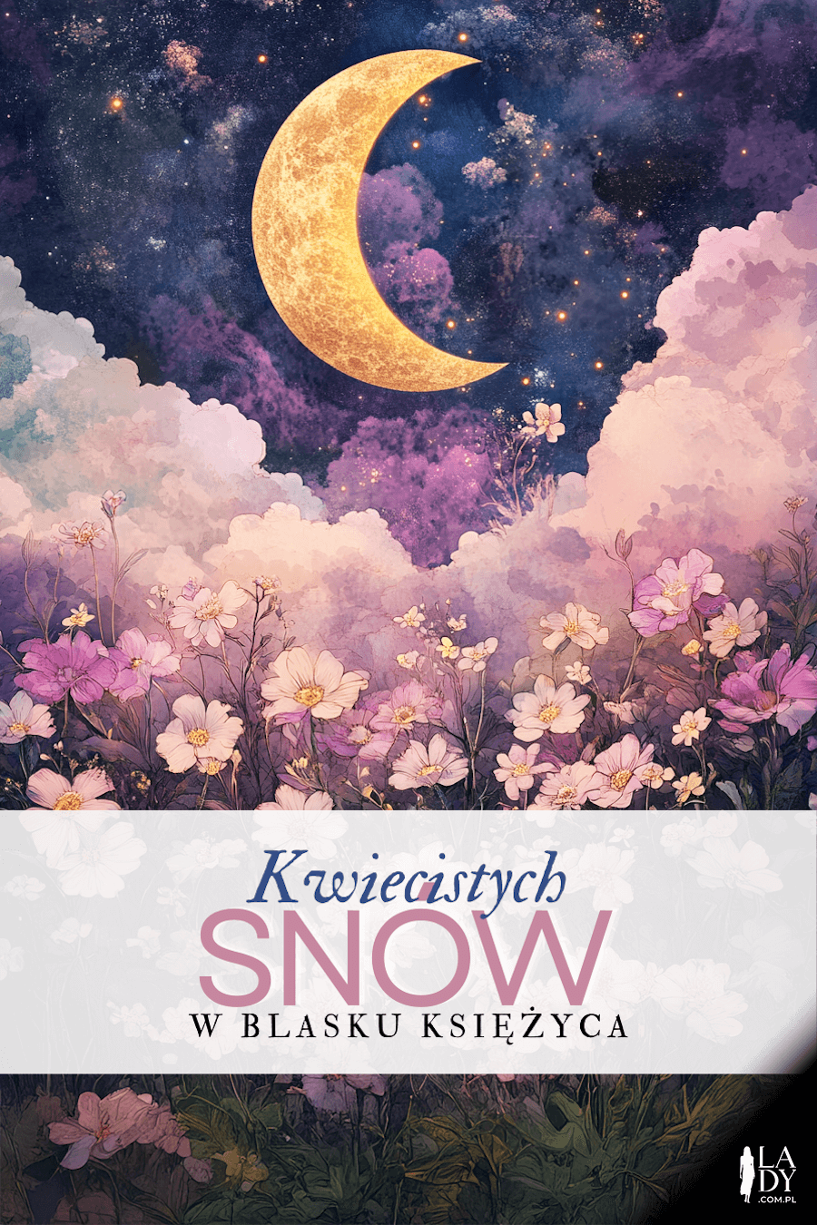 Piękna kartka kwiaty i księżyc na niebie z napisem: Kwiecistych snów w blasku księżyca