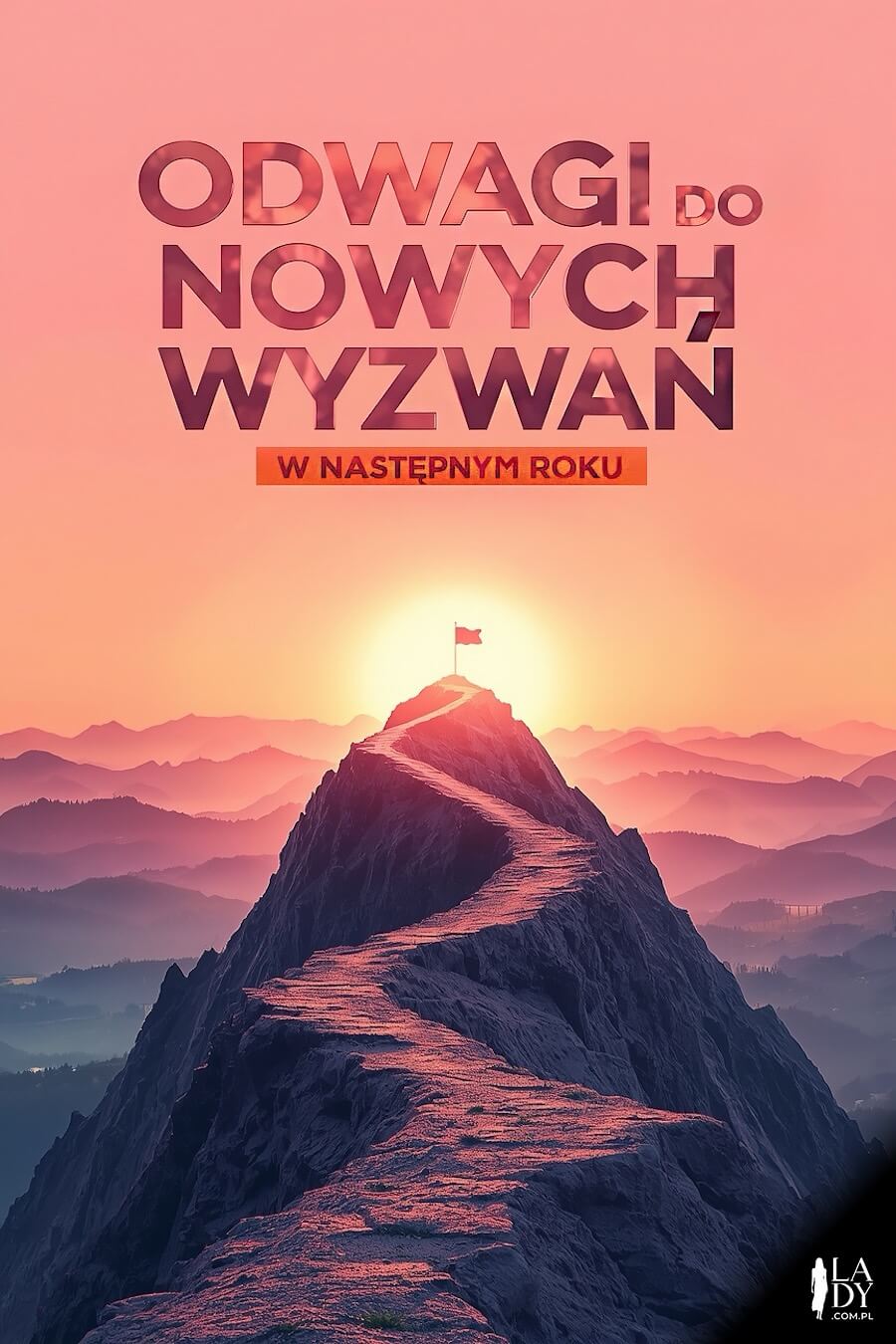 Inspirująca ilustracja do wysłania bliskim i rodzinie, szlak na górze prowadzący do szczytu z flagą, z motywującym przekazem: Odwagi do nowych wyzwań w następnym roku