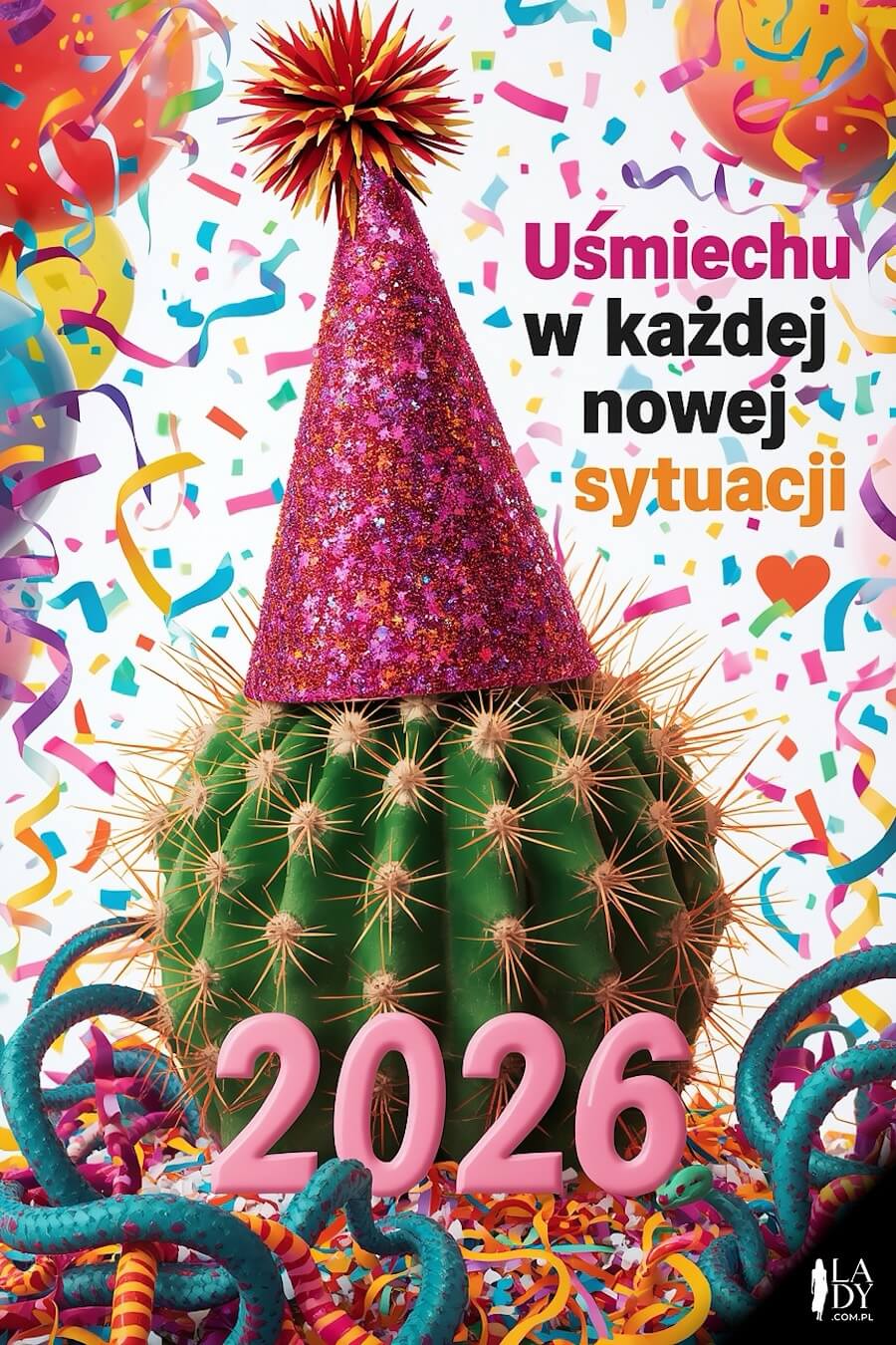 Zabawny obrazek pełen wigoru i motywacji przedstawiający kaktusa z czapką, w karnawałowym, sylwestrowym klimacie, z napisem: Uśmiechu w każdej nowej sytuacji, 2026