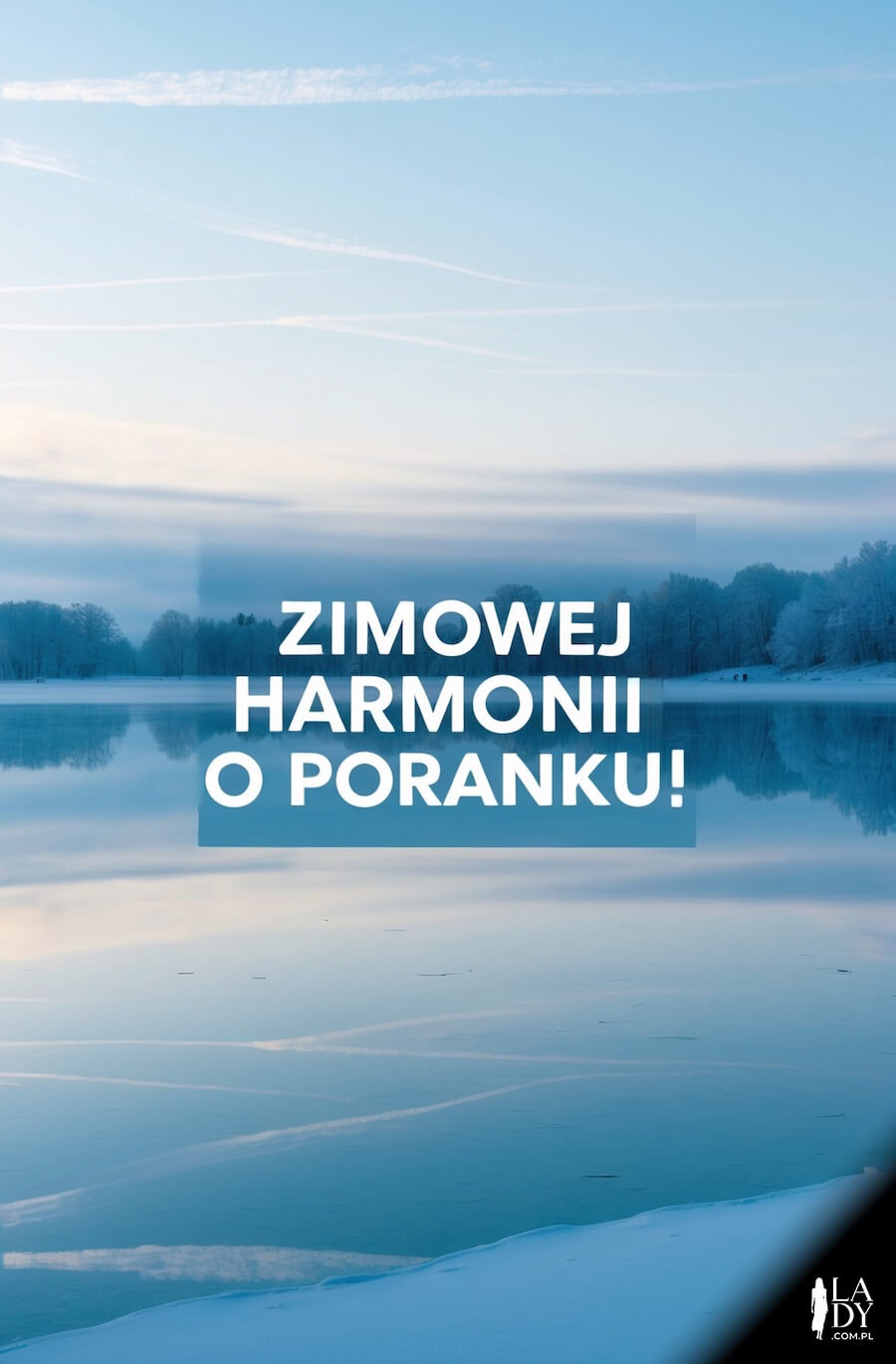 Oryginalna ilustracja przedstawiająca las i jezioro o poranku w zimie, z pozdrowieniami: Zimowej harmonii o poranku