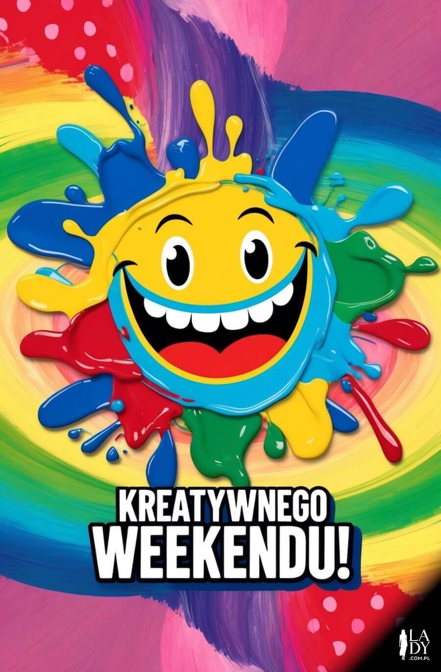 Kolorowa kartka na dobre rozpoczęcie weekendu, farby i uśmiech, z napisem: Kreatywnego weekendu