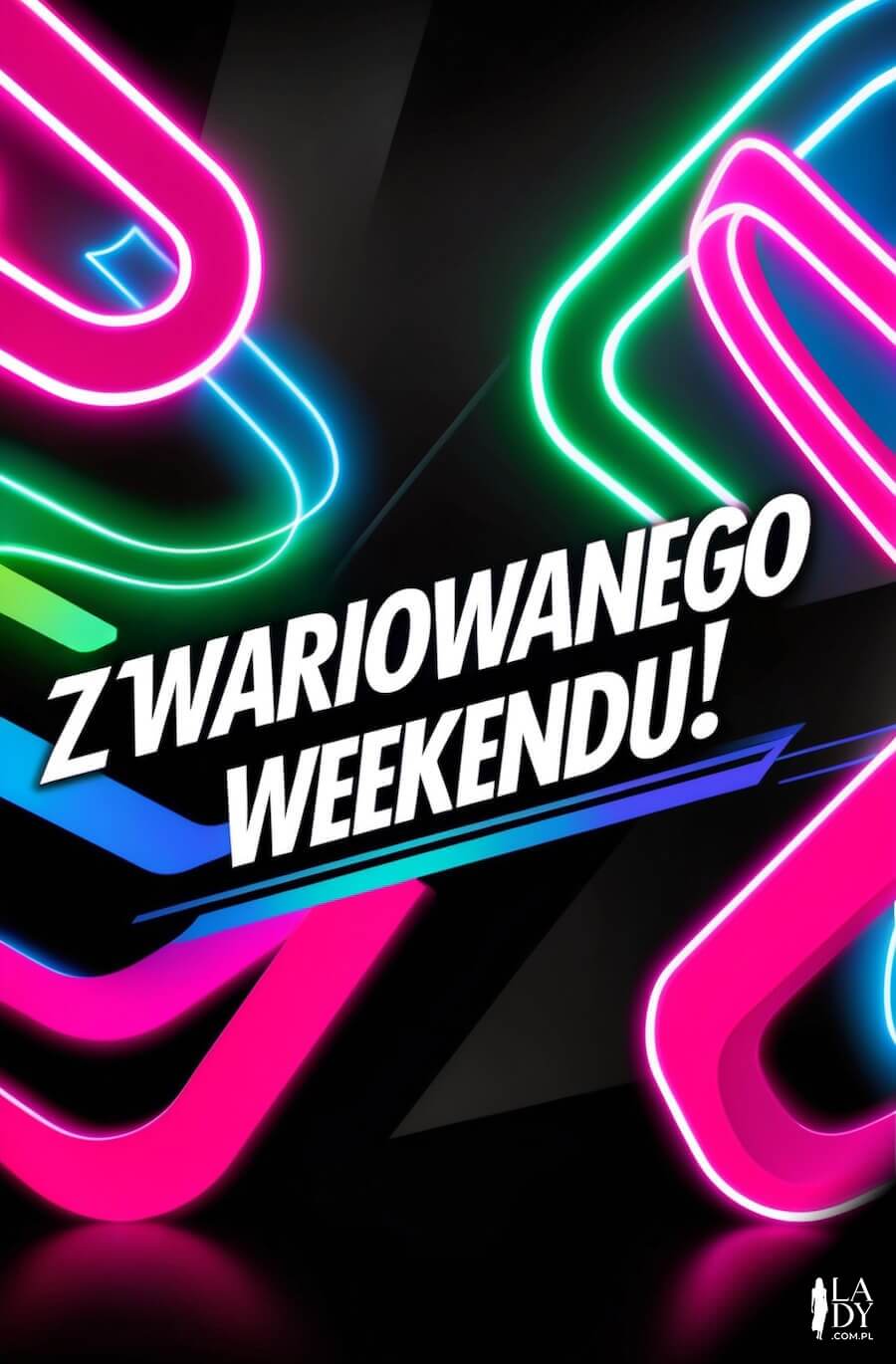 Kartka na piątek, kolorowe neony w ciemności, z napisem: Zwariowanego weekendu