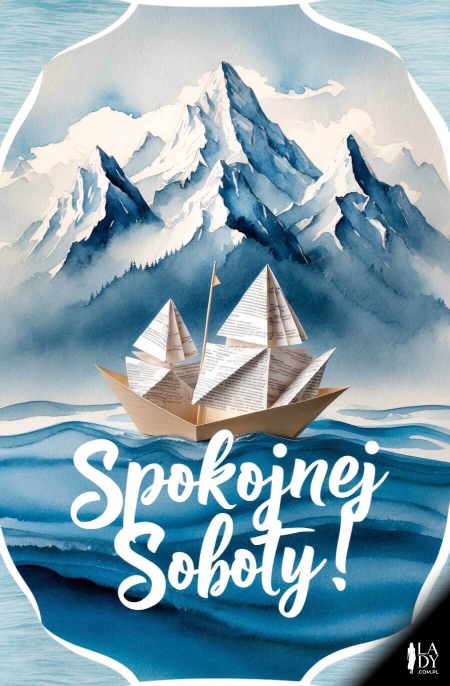 Piękna kartka pasująca do sobotniego klimatu, łódka origami przemierzająca wody na tle gór, z napisem: Spokojnej soboty