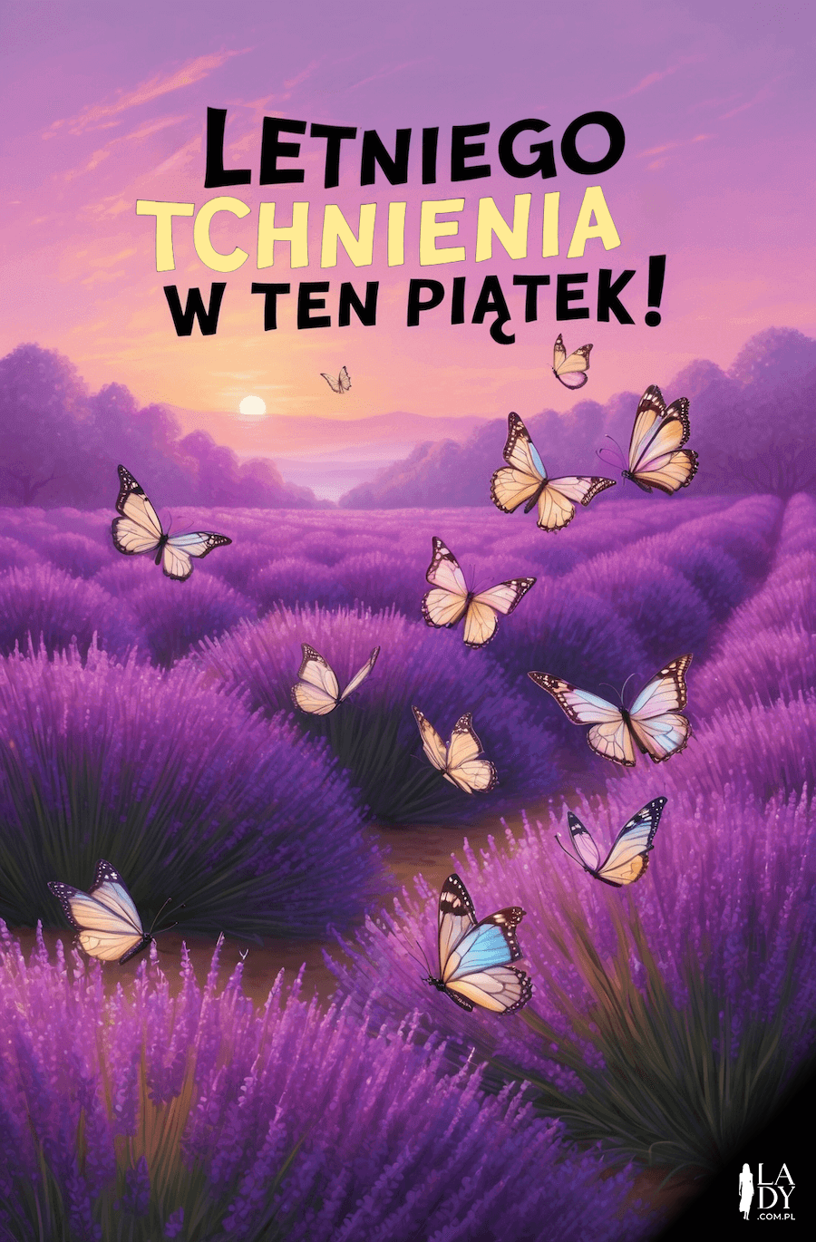 Kartka z motywem lata na piątek, lawendowe pole z motylkami i wschodzące słońce w tle, z napisem: Letniego tchnienia w ten piątek