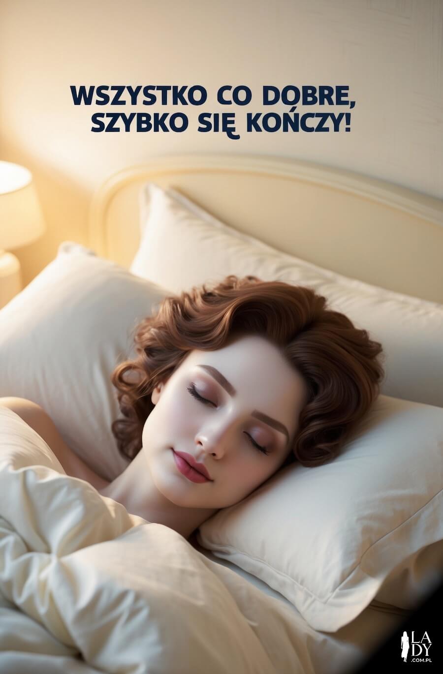 Spokojna kartka z humorem, śpiąca kobieta w łóżku o poranku, z napisem: Wszystko co dobre, szybko się kończy