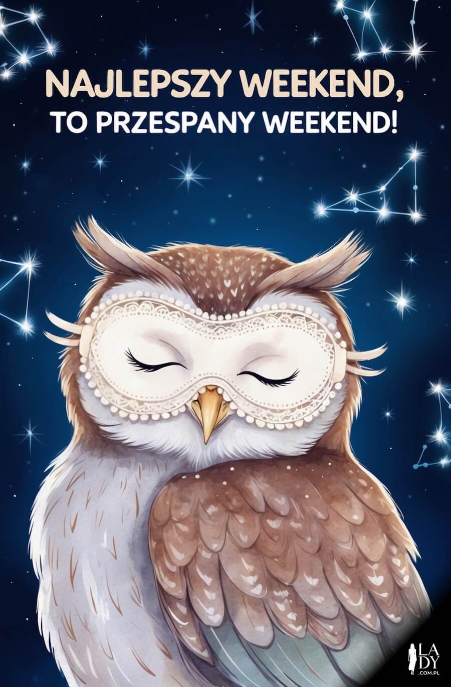 Kartka na sobotę, śpiąca sowa z gwiezdnymi konstelacjami w tle, z napisem: Najlepszy weekend, to przespany weekend