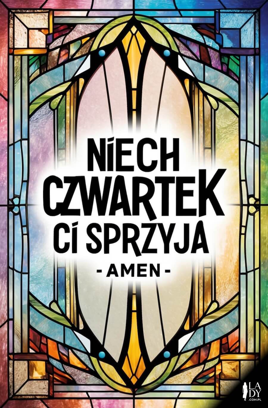 Kartka na czwartek, kolorowy witraż kościelny, z napisem: Niech czwartek Ci sprzyja, amen