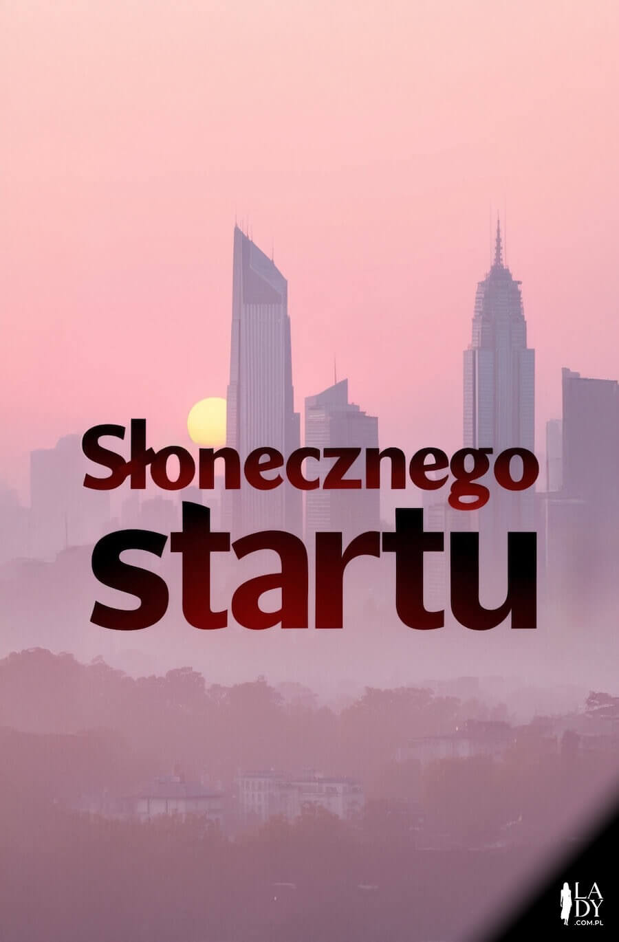 Fajna kartka na piątek, wschodzące słońce nad miastem, z napisem: Słonecznego startu