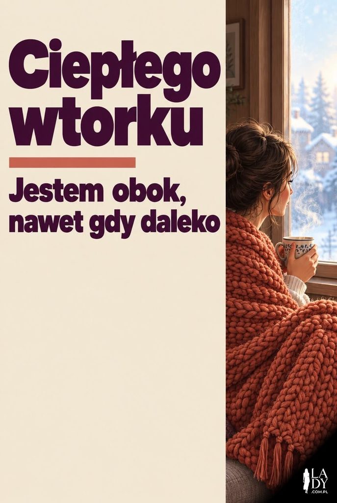 Kartka na wtorek z postacią otuloną kocem przy oknie, obok napis „Ciepłego wtorku" i „Jestem obok, nawet gdy daleko".