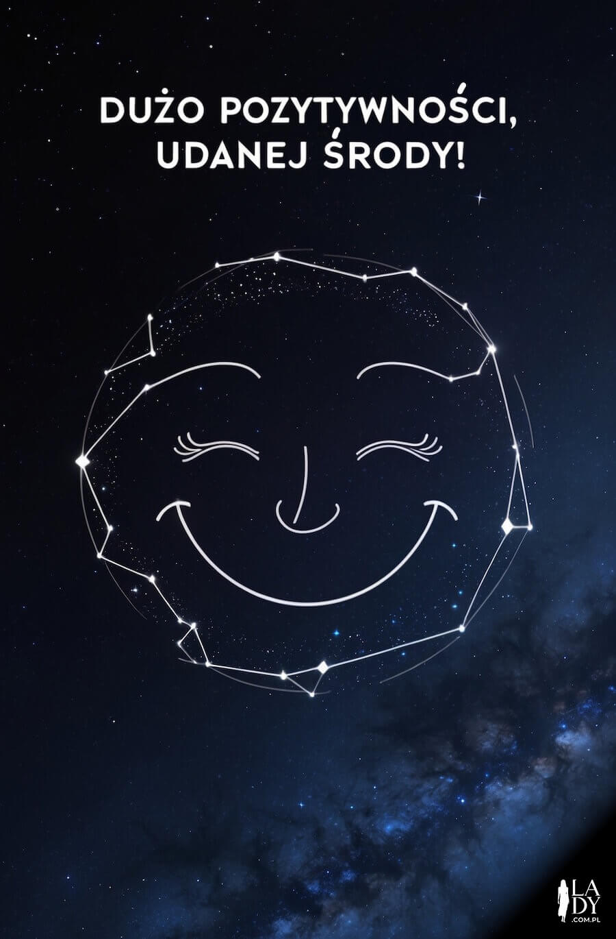 Obrazek z ciekawą kompozycją w postaci konstelacji gwiazd na nocnym niebie tworzącą wesołą twarz z uśmiechem, z życzeniami: Dużo pozytywności, udanej środy