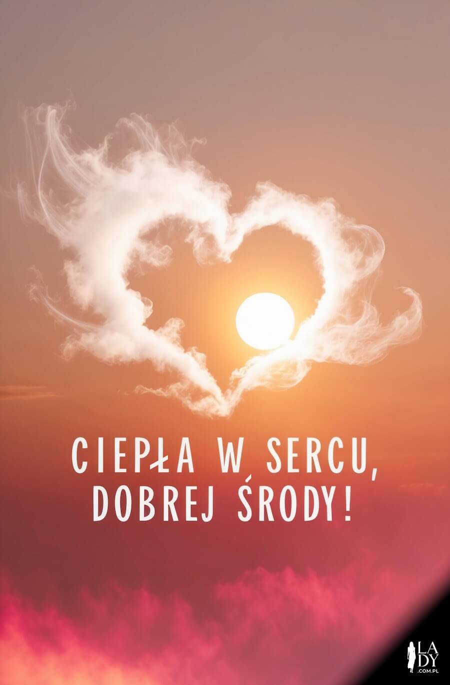 Pełna uroku fotografia słońca wewnątrz serca z chmur, z cudownym przesłaniem: Ciepła w sercu, dobrej środy