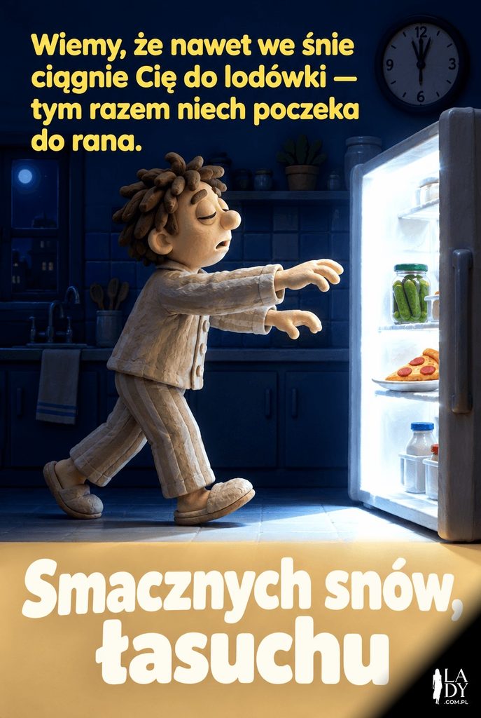 Plastelinowa scena sennie idącej postaci w stronę otwartej, świecącej lodówki, z dłuższym życzeniem „Smacznych snów, łasuchu".