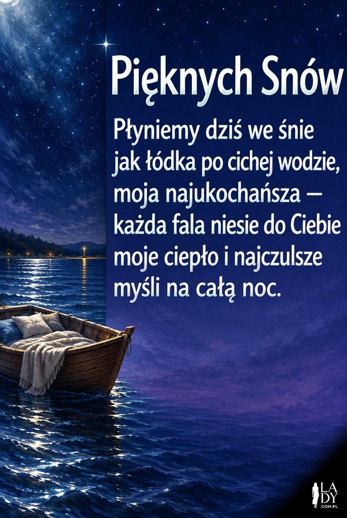 Ilustracja drewnianej łódki płynącej po spokojnej, gwiaździstej wodzie snu z napisem „Pięknych Snów” i czułymi życzeniami dobranoc