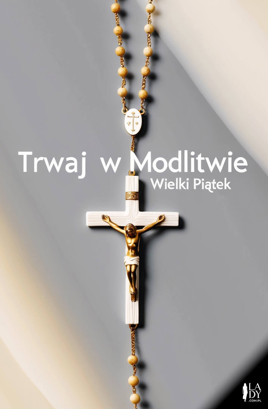 Oryginalna kartka z religijnym akcentem, biały różaniec z krzyżem, z życzeniami: Trwaj w modlitwie, Wielki Piątek