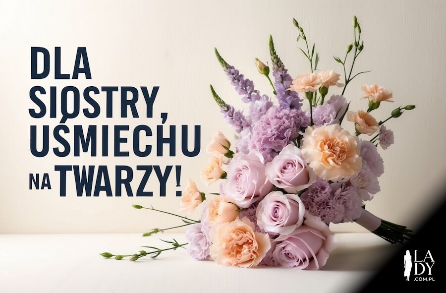 Wspaniała kartka na urodziny siostry, piękny bukiet kwiatów róż, z pozdrowieniami: Dla siostry, uśmiechu na twarzy