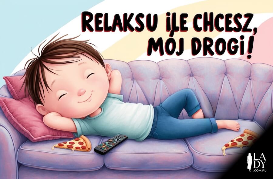Kartka pełna humoru, synek leżący na kanapie po zjedzeniu pizzy, pilot, z napisem: Relaksu ile chcesz, mój drogi