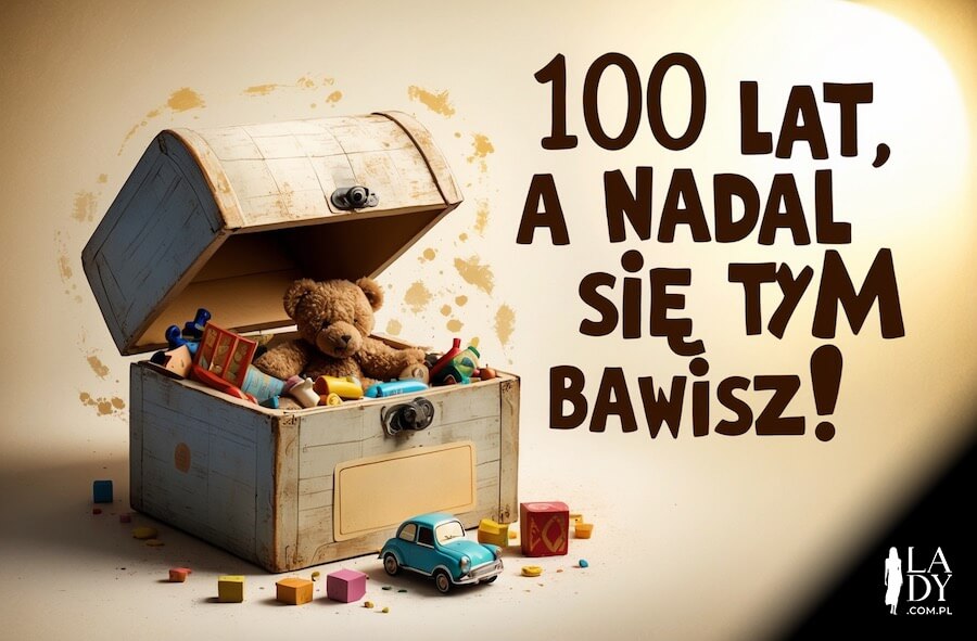 Kartka pełna humoru i inspiracji oraz wspomnień, skrzynia ze starymi zabawkami z dzieciństwa, z przesłaniem: 100 lat, a nadal się tym bawisz