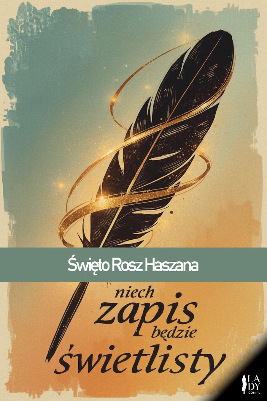 Kartka na Rosz Haszana, pióro ze złotymi akcentami, z napisem: Niech zapis będzie świetlisty