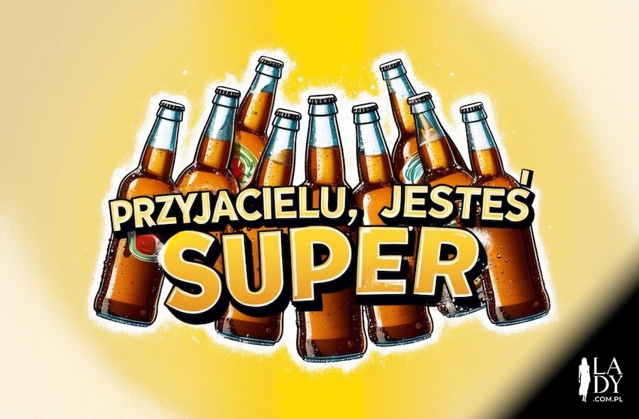 Szklane butelki piwa, z przesłaniem na Dzień Mężczyzny o treści: Przyjacielu, jesteś super
