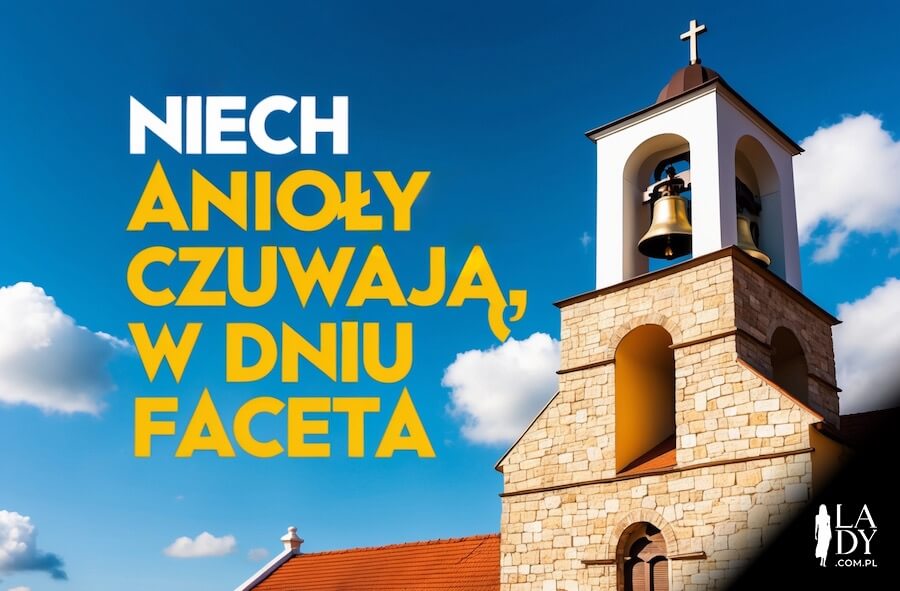 Kościół z dzwonami, na tle nieba napis z serdecznymi życzeniami religijnymi: Niech anioły czuwają, w dniu faceta