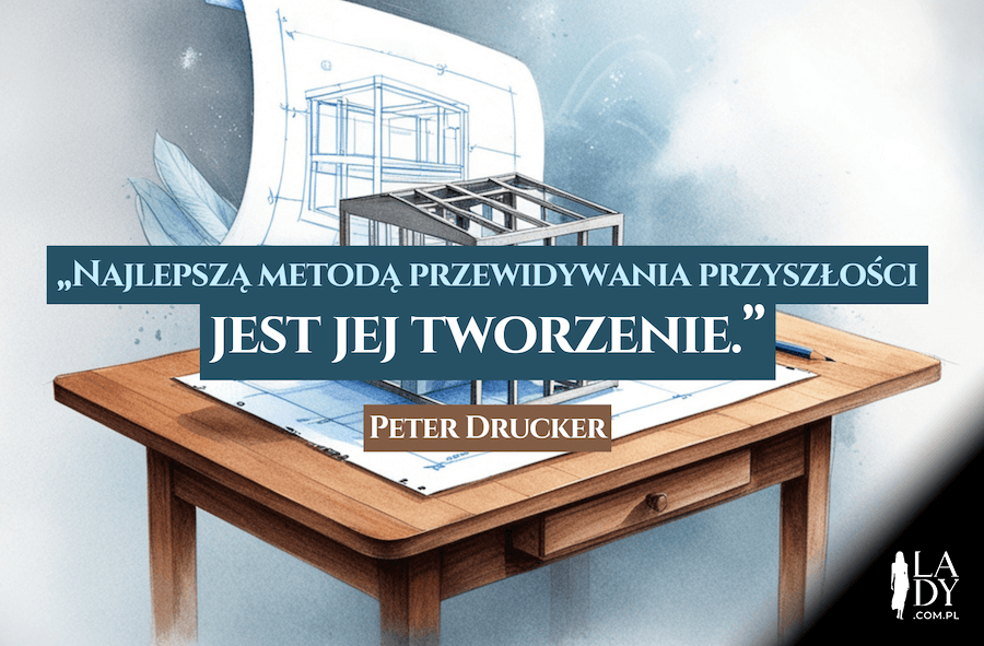 Plan rysunek i budynek oraz cytat: Najlepszą metodą przewidywania przyszłości jest jej tworzenie
