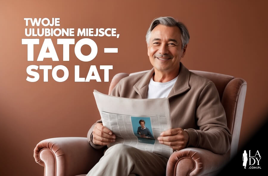 Tata z uśmiechem czytający gazetę na fotelu, z napisem: Twoje ulubione miejsce, tato - sto lat