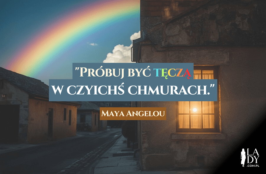Tęcza w cichym mieście, z cytatem: Próbuj być tęczą, w czyichś chmurach