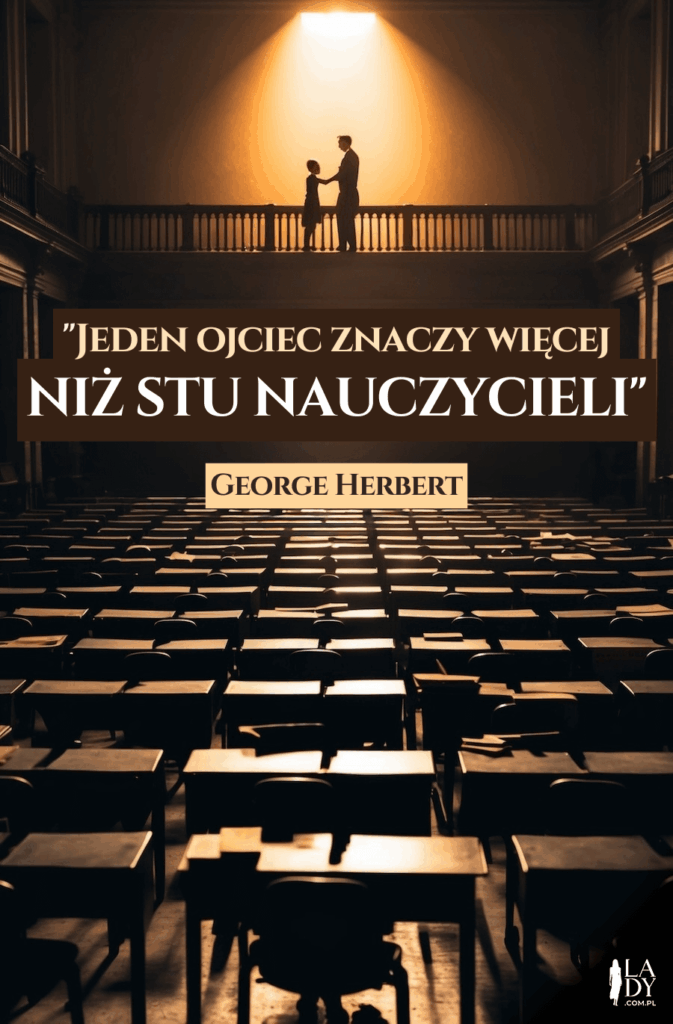 Ojciec i syn oraz ławki ze szkoły oraz cytat: Jeden ojciec znaczy więcej niż stu nauczyciel