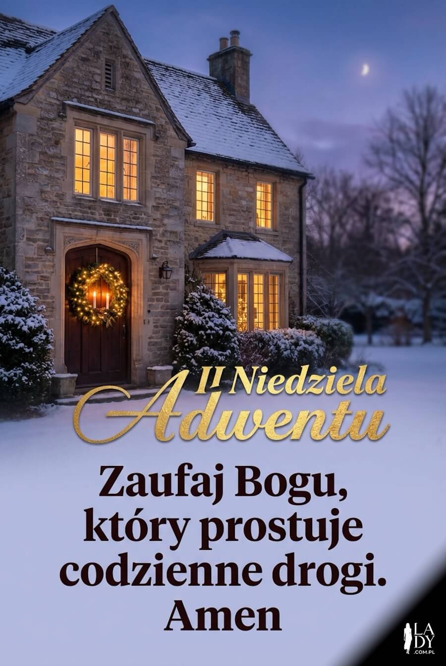 Piękna ilustracja do wysłania podczas Adwentu, oświetlony dom z wieńcem na drzwiach i napisem: II niedziela adwentu, zaufaj bogu, który prostuje codzienne drogi, amen