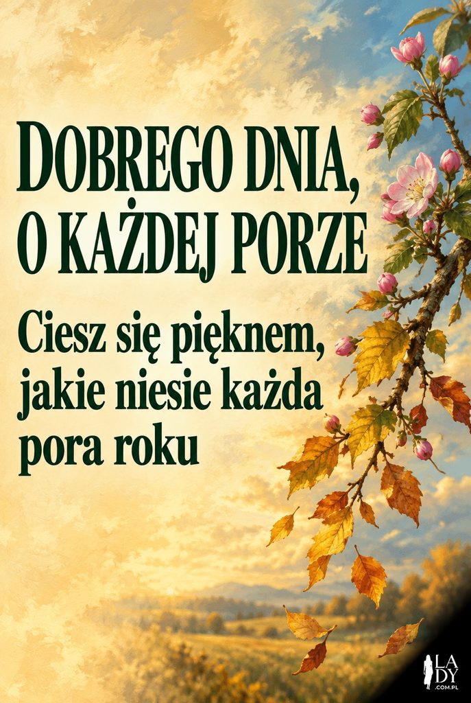 Cyfrowe malarstwo: gałąź jabłoni z jesiennymi liśćmi i wiosennymi pąkami jednocześnie, z lewej złota strefa z tekstem "Dobrego dnia, o każdej porze".