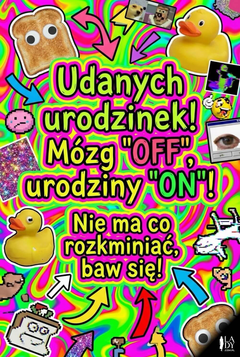 Kartka urodzinowa w absurdalnym stylu brainrot z napisem „Wszystkiego! Mózg OFF, urodziny ON!”
